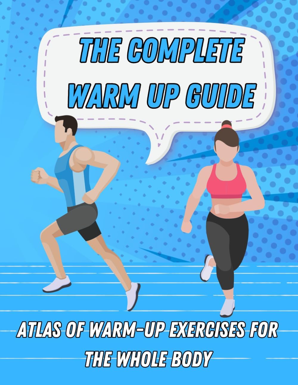 The Complete Warm Up Guide (B0CTR13GKL)
